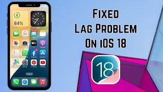 How to Fix iPhone Lag Problem After iOS 18 Update | iPhone Lagging on iOS 18