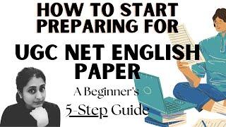 How To Start Preparing for the UGC NET English Exam? A Beginner's 5-Step Guide