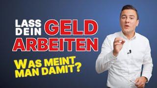 Lass dein Geld arbeiten - was meint man damit