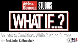 What If, pushing buttons & working with conditionals