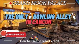 Ninth Pin Bowling Alley | Grand Moon Palace | Cancun Mexico | How to use The Resort Credit | 4k Tour