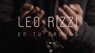 Leo Rizzi -  En tu camino (Vídeo Oficial)