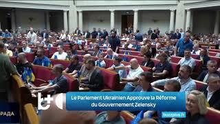 Le Parlement Ukrainien Approuve la Réforme du Gouvernement Zelensky