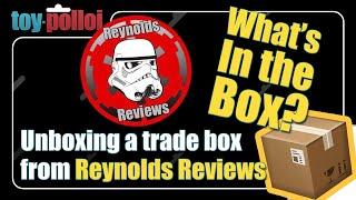 Unboxing trades from Reynolds Reviews - Toy Polloi