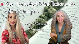 Demonized Plant Medicine, the cults of Dionysus~ Mystery Traditions with @MargueriteRigoglioso7