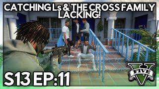 Episode 11: Catching Ls & The Cross Family Lacking! | GTA RP | GWRP Whitelist