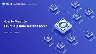 How to Migrate Your Help Desk Data to CSV?