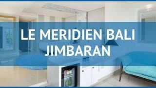 LE MERIDIEN BALI JIMBARAN 5* Джимбаран обзор – ЛЕ МЕРИДИАН БАЛИ ДЖИМБАРАН 5* Джимбаран видео обзор