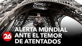 Alerta mundial ante el temor de atentados | #26Global