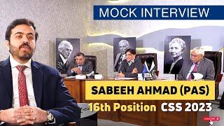 16th Position in All Pakistan | Sabeeh Ahmed PAS | CSS Mock Interview | CSS 2023