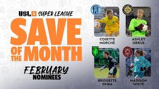 No shortage of 𝙩𝙤𝙥-𝙣𝙤𝙩𝙘𝙝 saves this spring | USL Super League Save Of the Month, February: Nominees