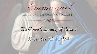 The Fourth Sunday of Advent December 22nd 2024 Emmanuel Morecambe