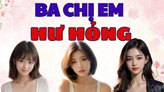 Truyện ngôn Tình – BA CHỊ EM – Truyện Làng Quê