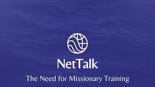 NetTalk: The Need for Missionary Training with Brooks Buser