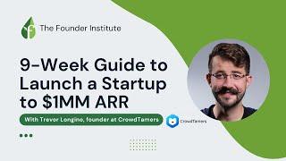 9 Week Guide to Launch a Startup to $1MM ARR with Trevor Longino