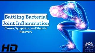 Battling Bacterial Joint Inflammation: What You Need to Know