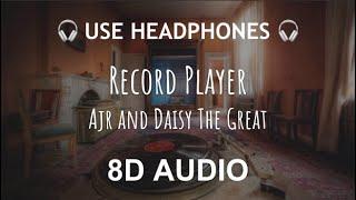 AJR and Daisy the Great - Record Player | 8D Audio 