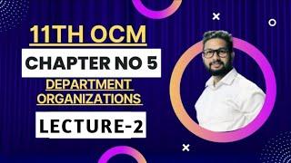 11th OCM | Chapter 5 | Department Organisation | Lecture 2 | Maharashtra Board |