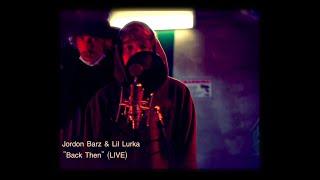 JORDON BARZ & LIL LURKA - "BACK THEN" (LIVE)