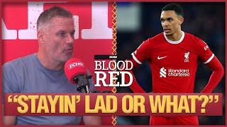 "STAYIN' LAD OR WHAT?" - Jamie Carragher discusses Trent Alexander-Arnold's Liverpool future!