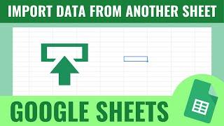 Google Sheets - How To Import Data From Another Sheet