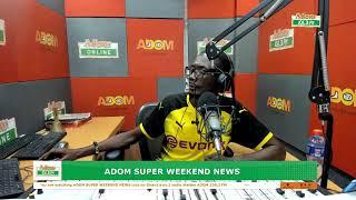 ADOM SUPER WEEKEND NEWS  | Sunday 21th July, 2024