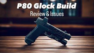 P80 Glock Build Review & Issues