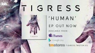 TIGRESS - Human (Audio)