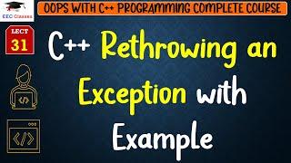 L31: C++ Rethrowing an Exception with Example | OOPS with C++ Programming Lectures in Hindi