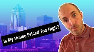 Is My House Priced Too High?