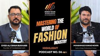 Mastering the World of Fashion Industry | Muhammad Fawad Noori | Monday Bazar | Highlight