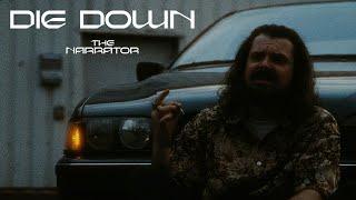 The Narrator – Die Down (Official Video)