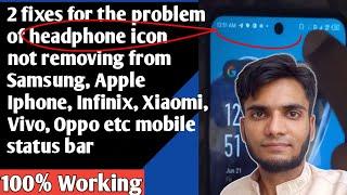 How to fix headphone icon not removing in Samsung, Apple iPhone, Xiaomi Vivo Oppo mobile status bar