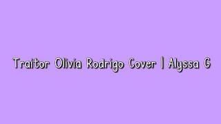 Traitor - Olivia Rodrigo Cover | Alyssa G