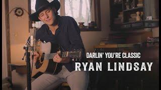 Darlin' You're Classic | Ryan Lindsay [Acoustic Video]