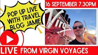 Pop Up LIVE from Virgin Voyages Resilient Lady with Travel Blog Jamie