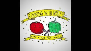 LXIII. Cooking With Grief is Dead. Long Live Cooking With Grief!