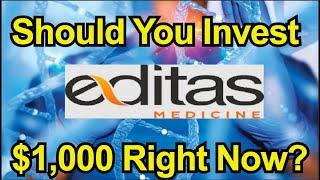 Should You Invest $1,000 in Editas Medicine Today?