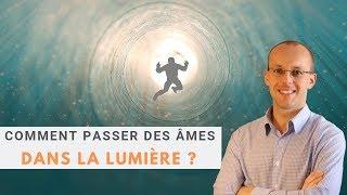 Comment passer les âmes dans la lumière ?