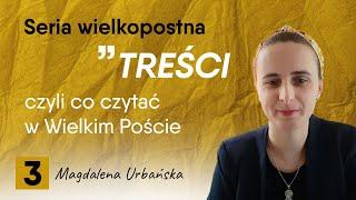 Magdalena Urbańska: Bóg do każdego z nas mówi w wyjątkowy sposób ["Treści #3]