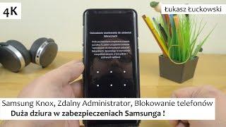 Samsung Knox, Zdalny Administrator, Blokowanie telefonów | DUŻA dziura w zabezpieczeniach Samsunga !