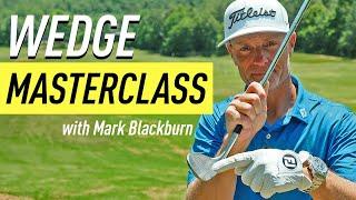 WEDGE MASTERCLASS with #1 Instructor Mark Blackburn