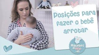 POSIÇÕES PARA FAZER O BEBÊ ARROTAR  - MACETES DE MÃE