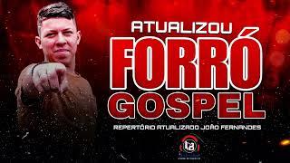 FORRÓ GOSPEL ATUALIZOU JOÃO FERNANDES 2024