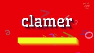 How to say "clamer"! (High Quality Voices)