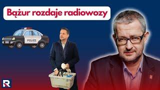 Ziemkiewicz: z drogi śledzie, policja jedzie! Bążur rozdaje radiowozy