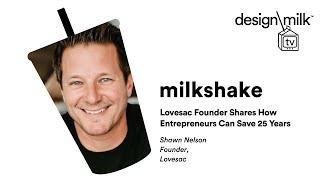 DMTV Milkshake: Lovesac Founder Shawn Nelson Shares How Entrepreneurs Can Save 25 Years