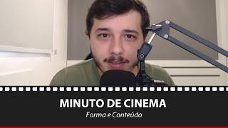 Forma e Conteúdo | Minuto de Cinema