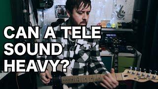 Can a Telecaster Sound HEAVY?