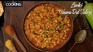 Lauki Chana Dal Sabzi in Under 30 Minutes | Dhaba Style Sabji Recipe | Side Dish for Rice & Chapati